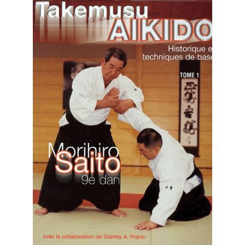 Takemusu Aikido Tome 1, Historique Et Techniques De Base Rakuten