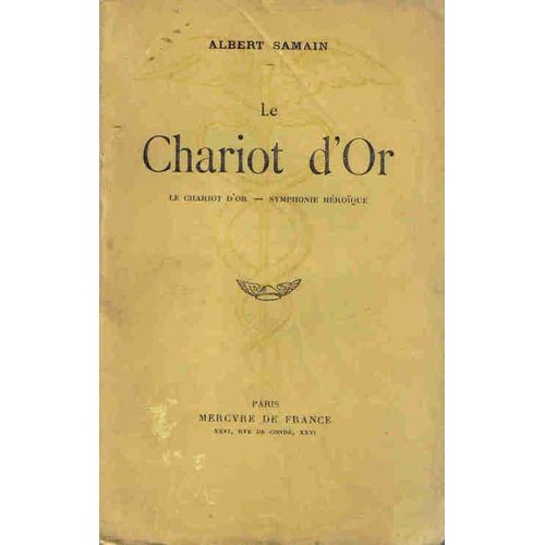 Le Chariot D'or. Symphonie Hroque.   de albert samain