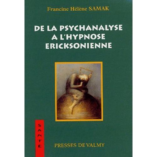 De La Psychanalyse  L'hypnose Ericksonienne   de Samak Francine-Hlne  Format Broch 
