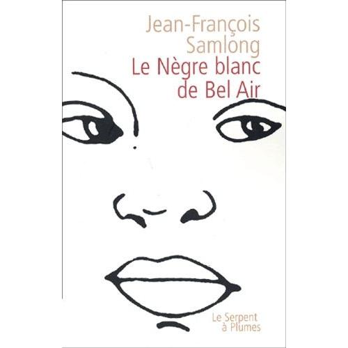 Le Ngre Blanc De Bel Air   de Samlong Jean-Franois  Format Beau livre 