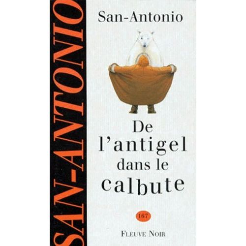 De L'antigel Dans Le Calbute - Rcit  S'en Arracher La Peau Des Couilles Pour En Confectionner Un Sac Du Soir  La Dame De Ses Penses   de San-Antonio  Format Poche 