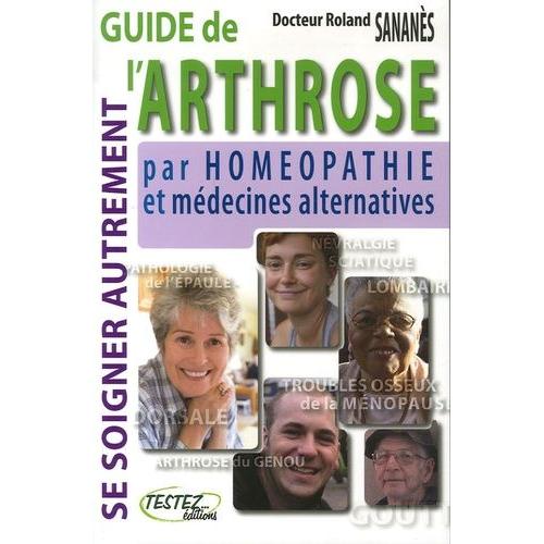 Guide De L'arthrose Par L'homéopathie Et Les Médecines Alternatives