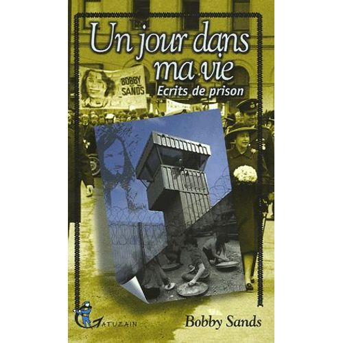 Un Jour Dans Ma Vie - Ecrits De Prison   de Bobby Sands  Format Beau livre 