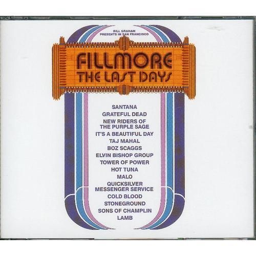 Fillmore The Last Days - Santana ,Grateful Dead ,Hot Tuna ,New Riders Of Purple Sage ,Quicksilver ,It's A Beautiful Day ,Taj Mahal ,Boz Scaggs ,Tower Of Power ,Cold Blood ,Elvin Bishop Group ,Stoneground ,Sons Of Champlain ,Lamb