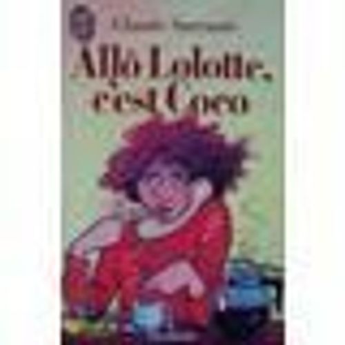 Allo Lolotte C'est Coco   de claude sarraute