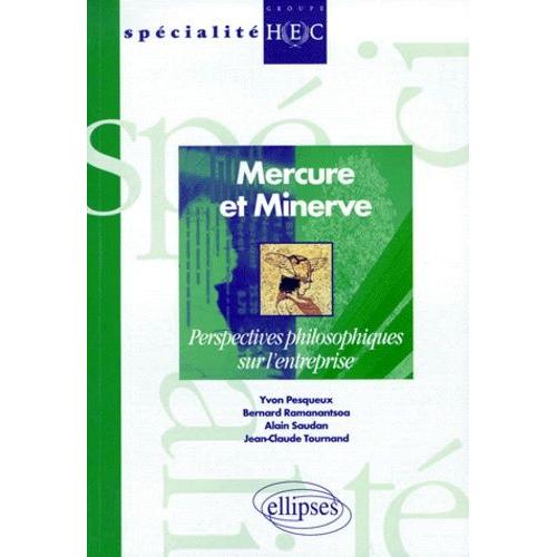 Mercure Et Minerve - Perspectives Philosophiques Sur L'entreprise   de yvon pesqueux  Format Broch 