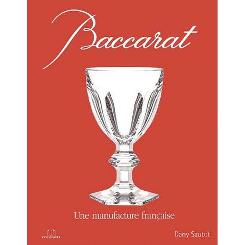 Baccarat - Une Manufacture Franaise   de Dany Sautot  Format Reli 