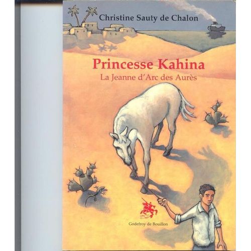 Princesse Kahina - La Jeanne D'arc Des Aurs   de Sauty de Chalon, Christine 