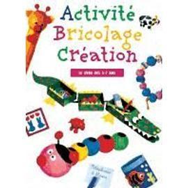 Activité Bricolage Création, Le Livre Des 3-7 Ans