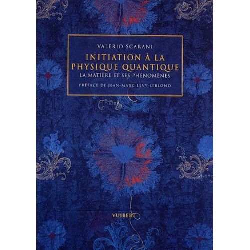 Initiation A La Physique Quantique - La Matiere Et Ses Phenomenes   de Scarani Valerio  Format Broch 