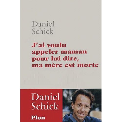 J'ai Voulu Appeler Maman Pour Lui Dire, Ma Mre Est Morte   de Schick Daniel  Format Beau livre 