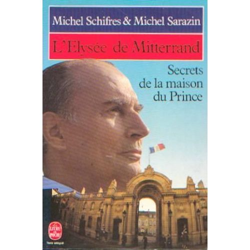 L'lyse De Mitterrand - Secrets De La Maison Du Prince   de michel schifres  Format Poche 