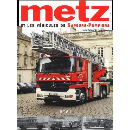 Metz Et Les Vhicules De Sapeurs-Pompiers   de Schmauch Jean-Franois  Format Reli 
