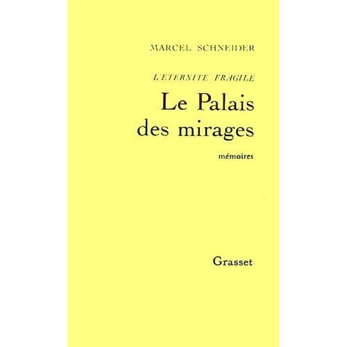 L'eternit Fragile Tome 3 - Le Palais Des Mirages - Mmoires Intimes   de Schneider Marcel  Format Beau livre 