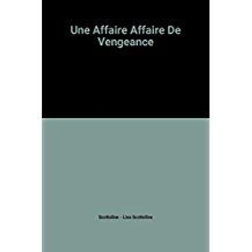 Une Affaire De Vengeance   de lisa scottoline 