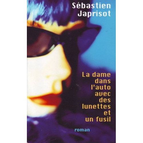 La Dame Dans L'auto Avec Des Lunettes Et Un Fusil   de Japrisot, Sbastien  Format Broch 