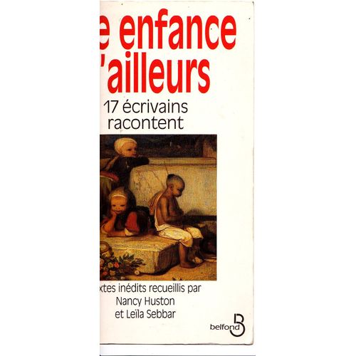 Une Enfance D'ailleurs - 17 crivains Racontent   de Nancy Huston  Format Non Precis 