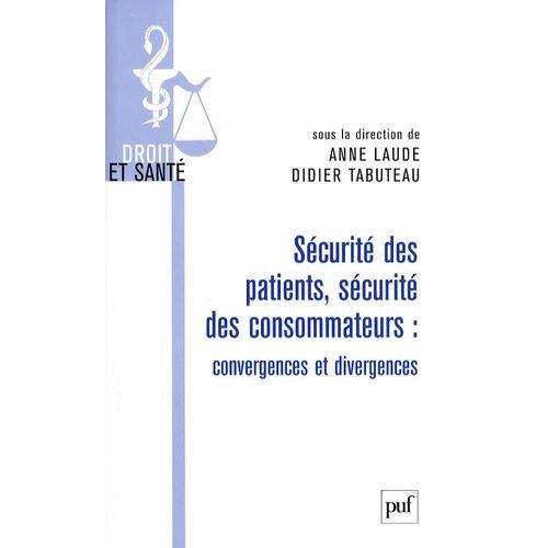 Scurit Des Patients, Scurit Des Consommateurs : Convergences Et Divergences    Format Broch 