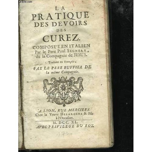La Pratique Des Devoirs Des Curez. Compose En Italien Par Le Pre Paul Segnery. Traduite En Franois Par Le Pre Buffier De La Mme Compagnie de Segnery Paul Pre