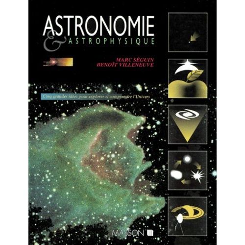 Astronomie Et Astrophysique - 5 Grandes Ides Pour Explorer Et Comprendre L'univers   de Sguin Marc  Format Reli 