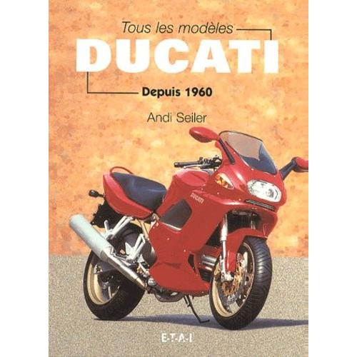 Tous Les Modles Ducati Depuis 1960   de Seiler Andi  Format Reli 