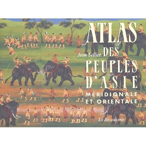 Atlas Des Peuples D'asie Mridionale Et Orientale   de Sellier Jean  Format Broch 