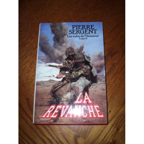 Les Voies De L'honneur. Tome 2. La Revanche.   de pierre sergent 