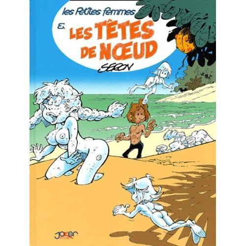 Les Petites Femmes Et Les Ttes De Noeud - Tome 3   de Seron  Format Album 