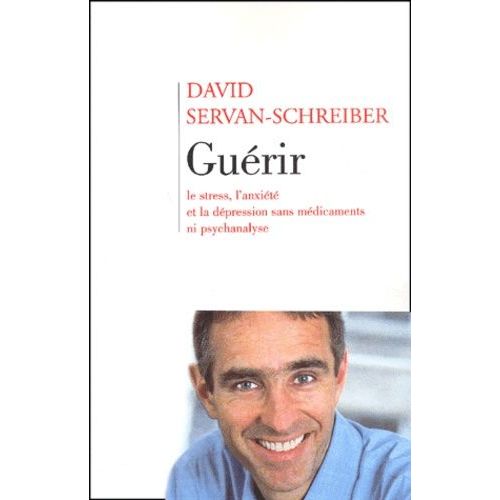 Gurir Le Stress, L'anxit Et La Dpression Sans Mdicaments Ni Psychanalyse   de Servan-Schreiber David  Format Beau livre 