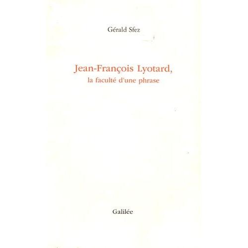 Jean-Franois Lyotard, La Facult D'une Phrase   de Sfez Grald  Format Broch 