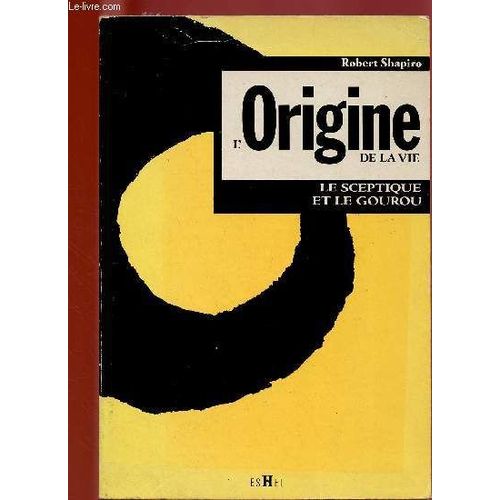 L'origine De La Vie - Le Sceptique Et Le Gourou   de robert shapiro 