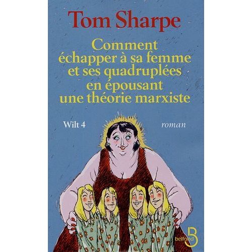 Wilt Tome 4 - Comment chapper  Sa Femme Et Ses Quadruples En pousant Une Thorie Marxiste   de Sharpe Tom  Format Beau livre 