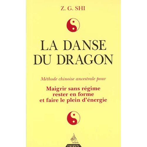 La Danse Du Dragon - Mthode Chinoise Ancestrale Pour Maigrir Sans Rgime, Rester En Forme Et Faire Le Plein D'nergie   de Shih null  Format Reli 