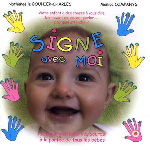 Signe Avec Moi - La Langue Gestuelle Des Sourds  La Porte De Tous Les Bbs    Format Beau livre 