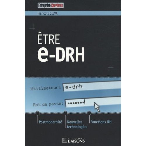 Etre E-Drh - Postmodernit, Nouvelles Technologies Et Fonctions Rh   de Silva Franois  Format Broch 