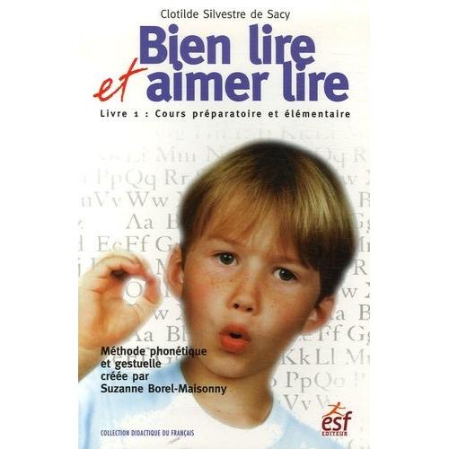 Bien Lire Et Aimer Lire - Livre 1, Cours Prparatoire Et lmentaire   de Silvestre de Sacy Clotilde  Format Broch 