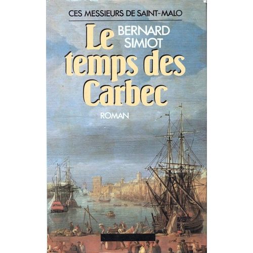 Ces Messieurs De Saint-Malo - Carbec, Mon Empereur! - Roman   de bernard simiot 