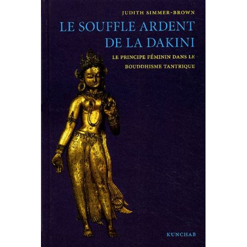 Le Souffle Ardent De La Dakini - Le Principe Fminin Dans Le Boudhisme Tantrique   de Judith Simmer-Brown  Format Reli 