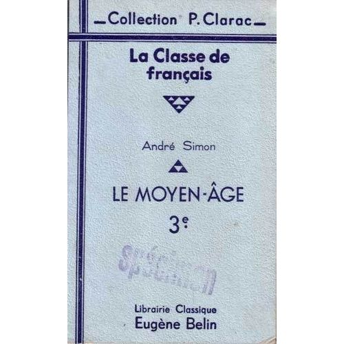 La Classe De Francais, Classe De 3e, Le Moyen Age   de andr simon  Format Broch 
