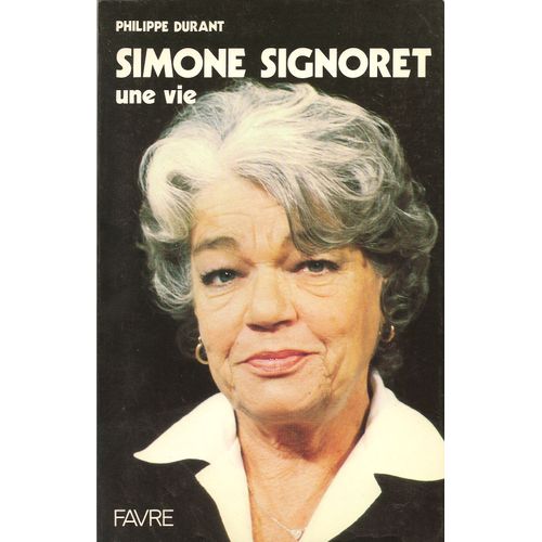 Simone Signoret. Une Vie   de philippe durant 