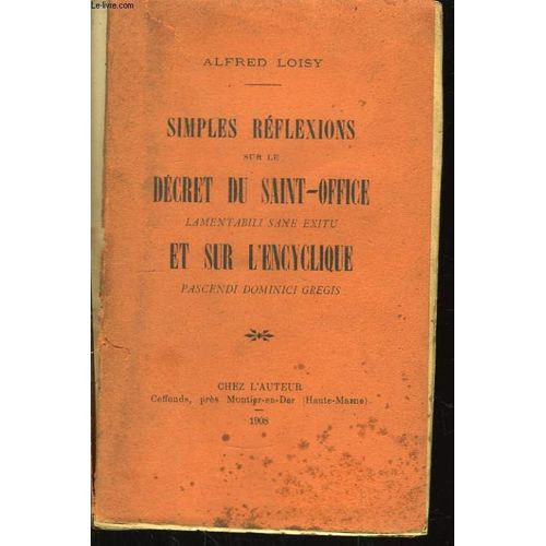 Simples Rflexions Sur Le Dcret Du Saint-Office Et Sur L'encyclique de Alfred Loisy