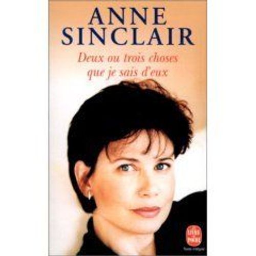 Deux Ou Trois Choses Que Je Sais D'eux   de anne sinclair