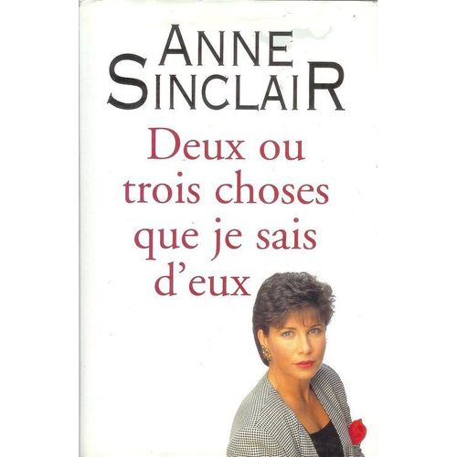 Deux Ou Trois Choses Que Je Sais D'eux   de anne sinclair 