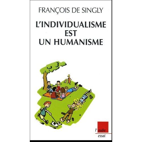 L'individualisme Est Un Humanisme   de Singly Franois de  Format Broch 