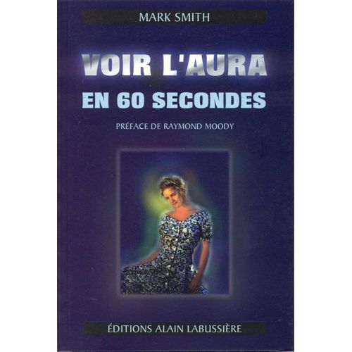 Voir L' Aura En 60 Secondes Sciences humaines et spiritualité Rakuten Voir L' Aura En 60 Secondes Sciences humaines et spiritualité Rakuten