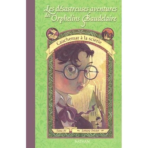 Les Dsastreuses Aventures Des Orphelins Baudelaire - Tome 4 - Cauchemar  La Scierie    Format Broch 