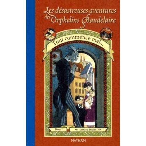 Les Dsastreuses Aventures Des Orphelins Baudelaire Tome 1 - Tout Commence Mal   de Snicket Lemony  Format Broch 