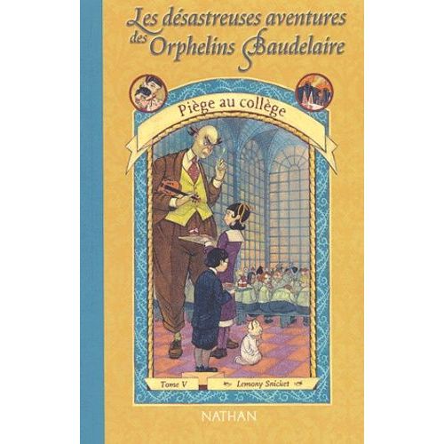 Les Dsastreuses Aventures Des Orphelins Baudelaire Tome 5 - Pige Au Collge   de Snicket Lemony  Format Broch 