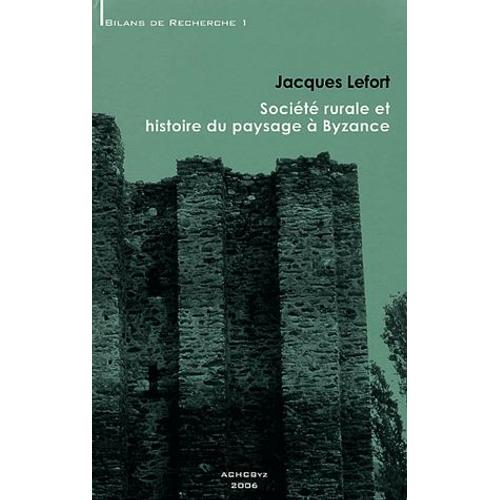 Socit Rurale Et Histoire Du Paysage  Byzance   de Jacques Lefort  Format Broch 