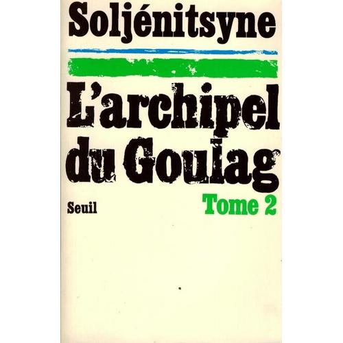 L'archipel Du Goulag - Tome 2 (Troisime Et Quatrime Parties)   de alexandre soljenitsyne  Format Beau livre 